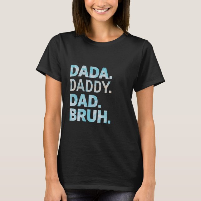 Camiseta Dada Daddy Dad Bruh, el día del padre de su marido (Anverso)