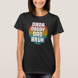 Camiseta Dada Daddy Dad Bruh Fathers Day Gag 2022 1