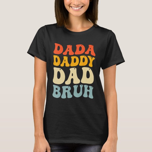 Camiseta Dada Daddy Dad Bruh  Fatheru2019s Day Retro Groovy (Anverso)
