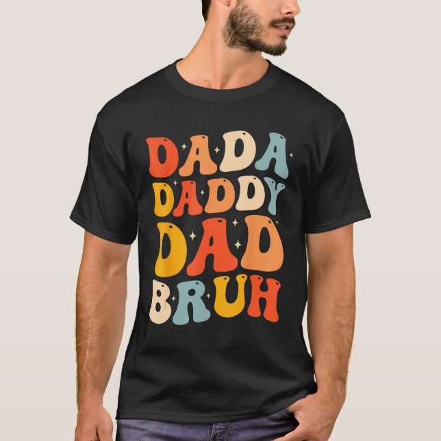 Camiseta Dada Daddy Dad Bruh  Fatheru2019s Day Retro Groovy (Anverso)