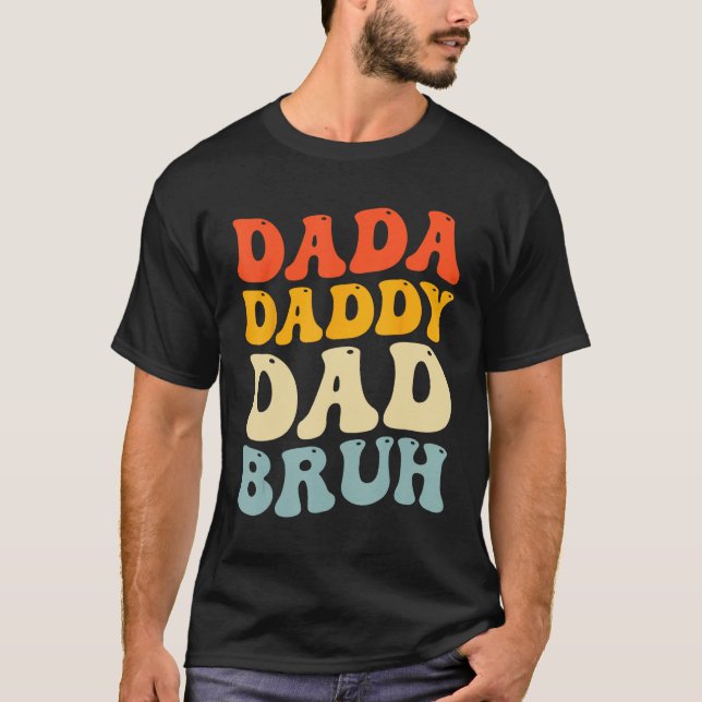 Camiseta Dada Daddy Dad Bruh  Fatheru2019s Day Retro Groovy (Anverso)