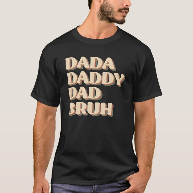 Camiseta Dada Daddy Dad Bruh Happy  Fathers Day 2023 1 (Anverso)