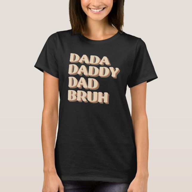 Camiseta Dada Daddy Dad Bruh Happy  Fathers Day 2023 1 (Anverso)