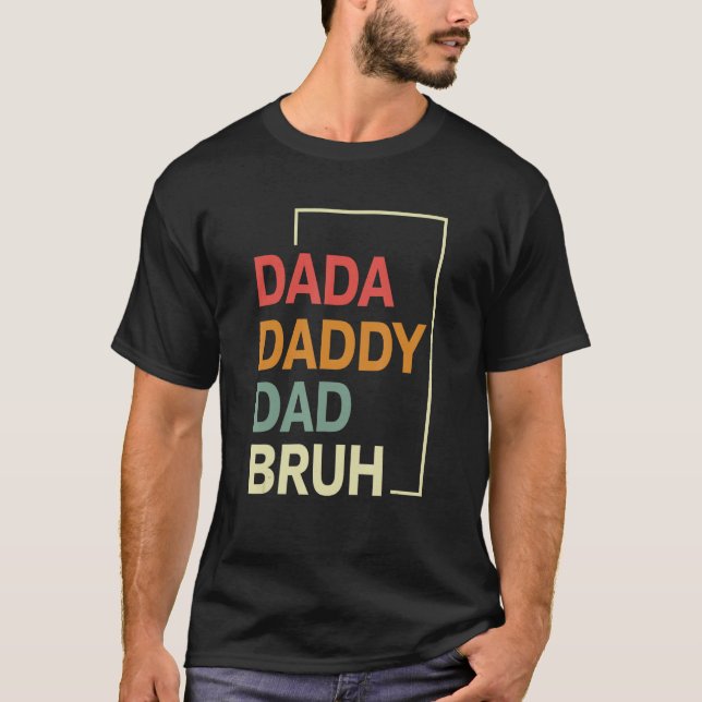 Camiseta Dada Daddy Dad Bruh Happy  Fathers Day 2023 5 (Anverso)