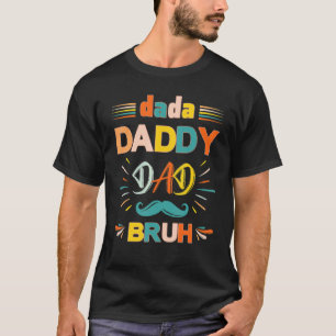 Camiseta Dada Daddy Dad Bruh My Daddy Fatheru2019s Day