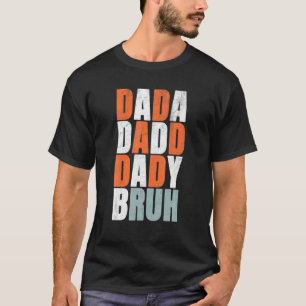 Camiseta Dada Daddy Dad Bruh Papi Funny