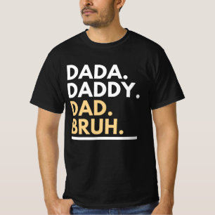 Camiseta Dada Daddy Dad Bruh T-Shirt