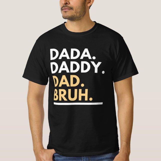 Camiseta Dada Daddy Dad Bruh T-Shirt (Anverso)
