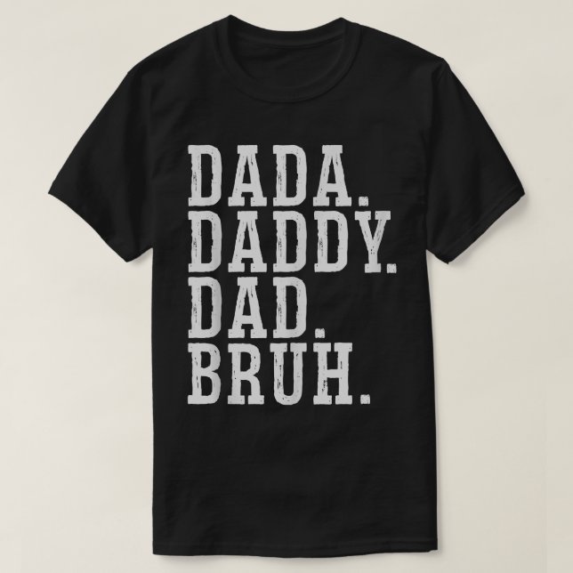 Camiseta Dada Daddy Dad Bruh T-Shirt (Diseño del anverso)