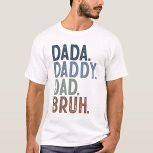 Camiseta Dada Daddy Dad Bruh T-Shirt