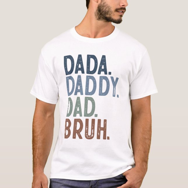 Camiseta Dada Daddy Dad Bruh T-Shirt (Anverso)