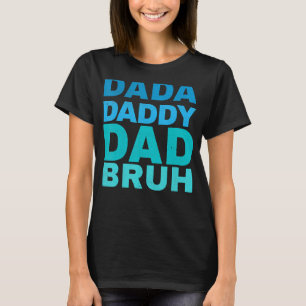 Camiseta Dada Daddy Mom Bruh, Día del Padre
