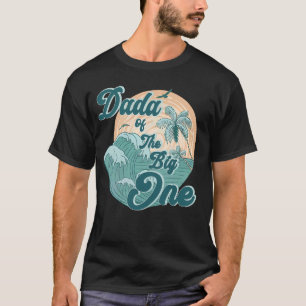 Camiseta Dada De La Gran Ola De Surf El Primer Cumpleaños N
