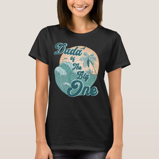 Camiseta Dada De La Gran Ola De Surf El Primer Cumpleaños N (Anverso)