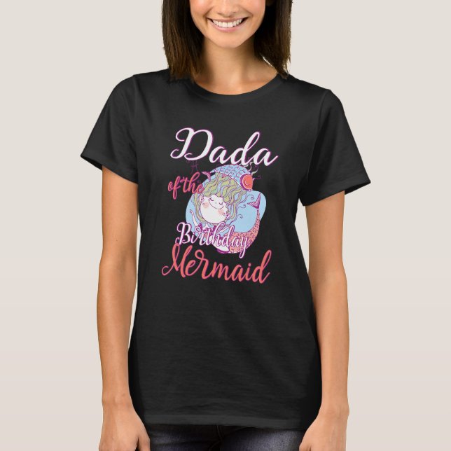 Camiseta Dada of the Birthday Mermaid Daughter Bday Girl Bi (Anverso)