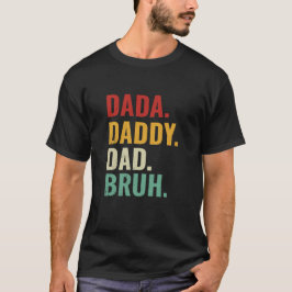 Camiseta Dadá, papá, papá, Bruh, para las risas del día de 