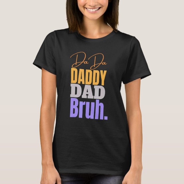 Camiseta Dada To Daddy Dad Bruh Feliz Día Del Padre 2 (Anverso)