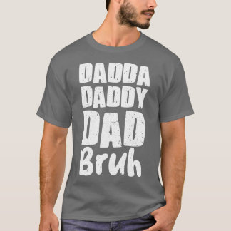 Camiseta Dadda Daddy Papá Bruh