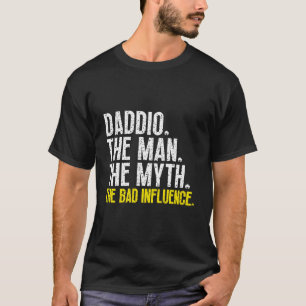 Camiseta Daddio El Hombre El Mito La Mala Influencia Gracio