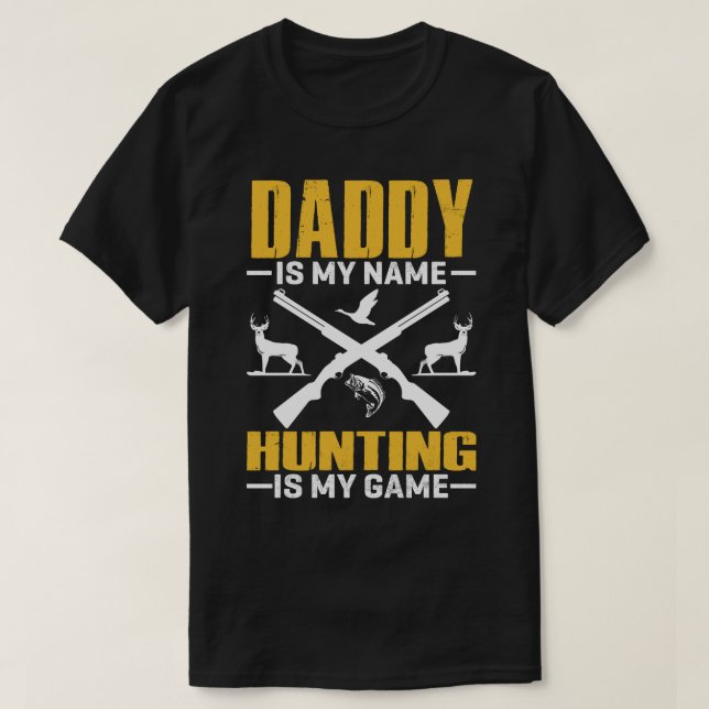 Camiseta DADDY Es Mi Nombre Cazar Es Mi Juego (Diseño del anverso)