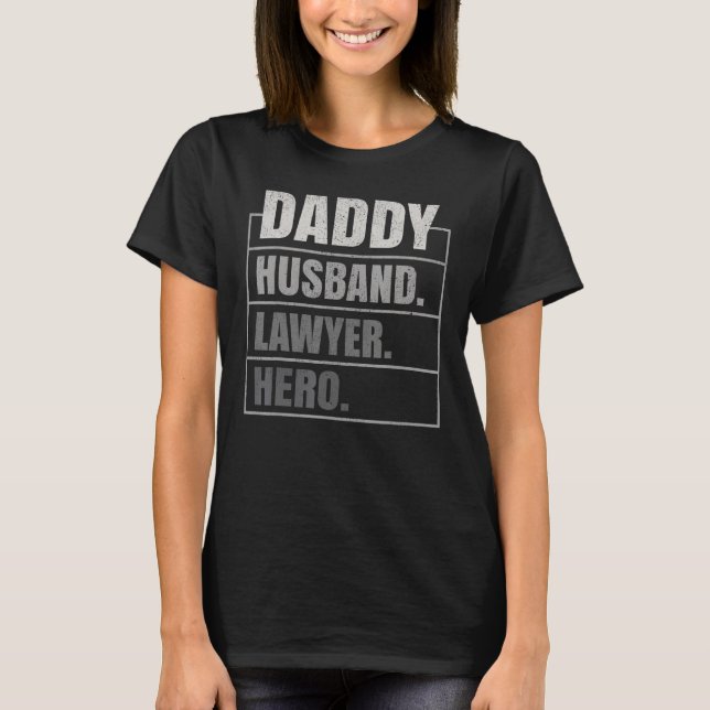 Camiseta Daddy Husband Lawyer Hero Father's Day (Anverso)