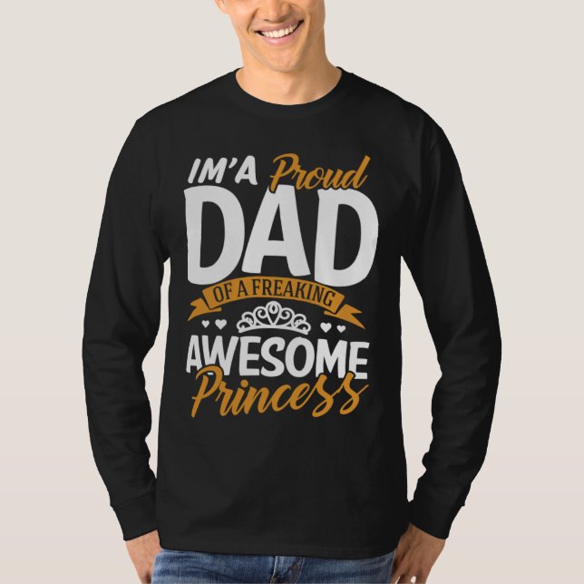 Camiseta Daddy  I m A Proud Dad Freaking Awesome Princess F (Anverso)