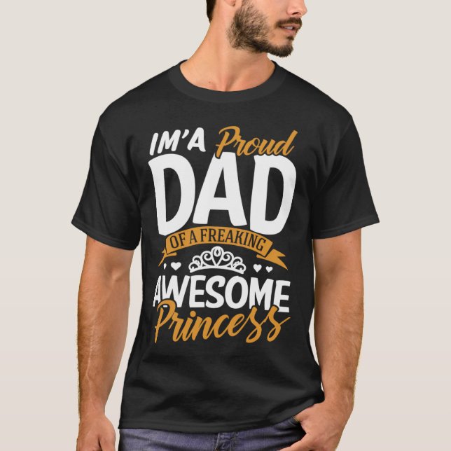 Camiseta Daddy  I m A Proud Dad Freaking Awesome Princess F (Anverso)
