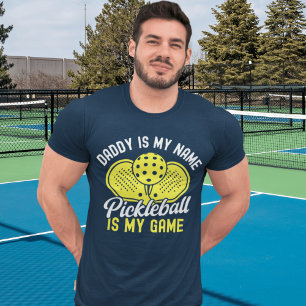 Camiseta Daddy is my Name Pickleball my Game