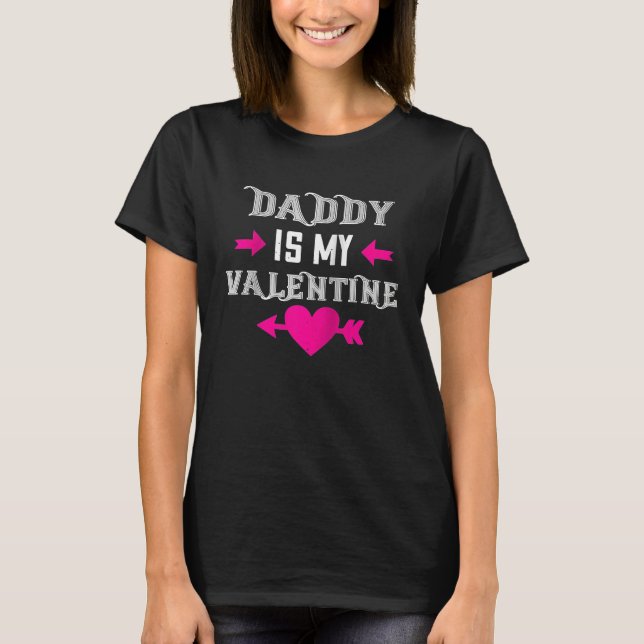 Camiseta Daddy Is My Valentine Happy Valentines Day  For He (Anverso)