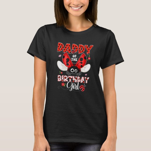 Camiseta Daddy Of The Birthday Girl Ladybug Birthday Matchi (Anverso)