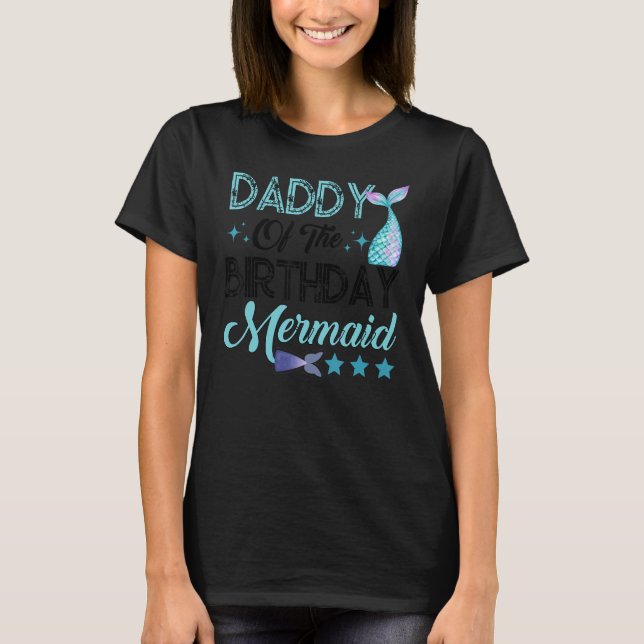 Camiseta Daddy Of The Birthday Mermaid Family Matching Part (Anverso)
