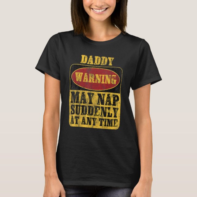 Camiseta Daddy Warning May Nap Suddenly At Any Time_1 (Anverso)