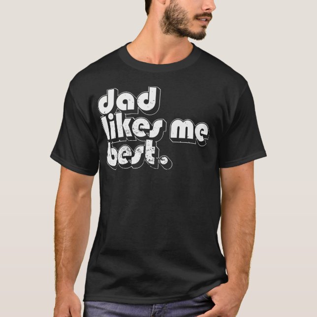 Camiseta Daddy'S Favorite Child Dad Likes Me Best Funny Sib (Anverso)