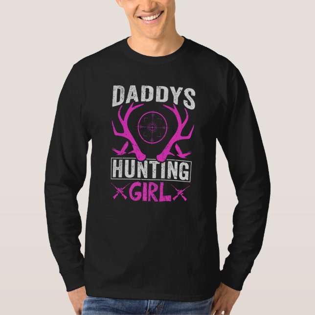 Camiseta Daddys Hunting Girl  Deer Hunting For Women and Gi (Anverso)