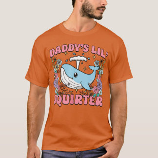 Camiseta Daddy's Lill Squirter Inappropriate Unhinged Humor
