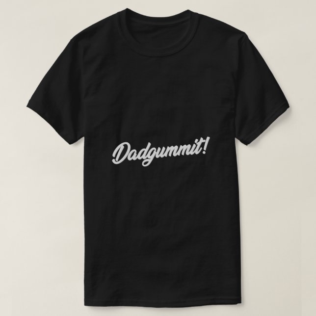 Camiseta Dadgummit T Shirt Graciosa Cita Del Sur Del Saying (Diseño del anverso)