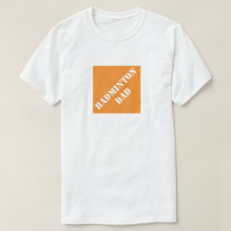 Camiseta Dadisms Badminton Dad