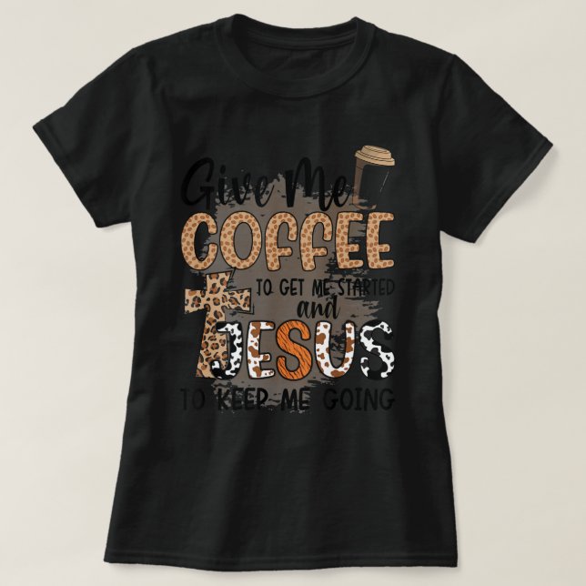 Camiseta Dadme Café Para Que Empiece Y Que Jesús Se Manteng (Diseño del anverso)