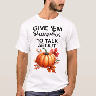Camiseta Dadme Calabaza Para Hablar Sobre El Gracioso Pun T