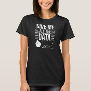 Camiseta Dadme Todo El Premio De Ciencia De Datos Científic