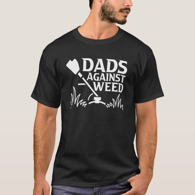 Camiseta Dads Against Weed  Gardening Dad Joke Lawn Mowing  (Anverso)