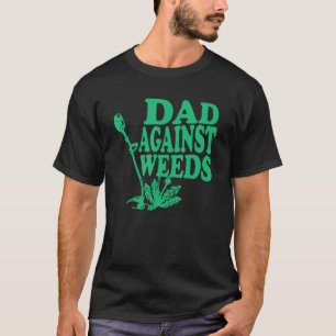 Camiseta Dads contra Weed Funny Gardening Lawn Mowing Fath