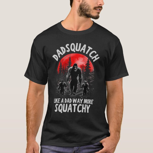 Camiseta Dadsquatch como un padre mucho más sacioso (Anverso)