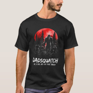 Camiseta Dadsquatch como un papá, sólo mucho más sombra