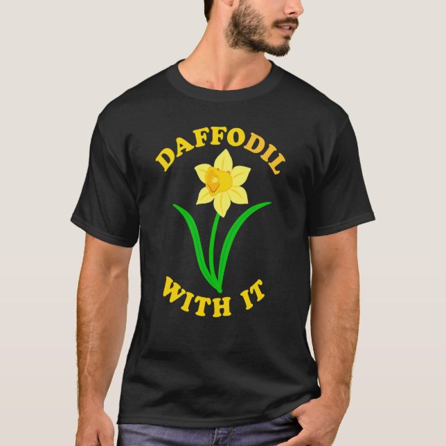 Camiseta Daffodil con ella flor de primavera Pun lindo Chis (Anverso)