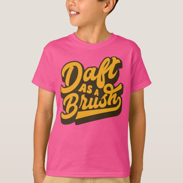 Camiseta Daft As A Brush Yorkshire English Idiom (Anverso)