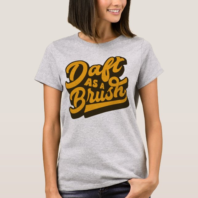 Camiseta Daft As A Brush Yorkshire English Idiom Tee Shirt (Anverso)