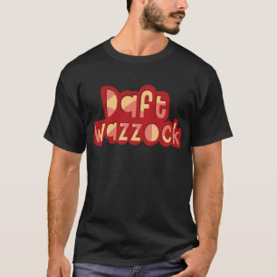 Camiseta Daft Wazzock Insultos británicos divertidos