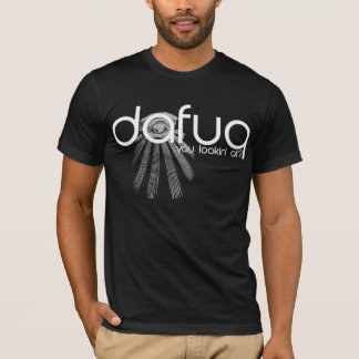 Camiseta ¿Dafuq usted Lookin en? Camiseta. Texto blanco
