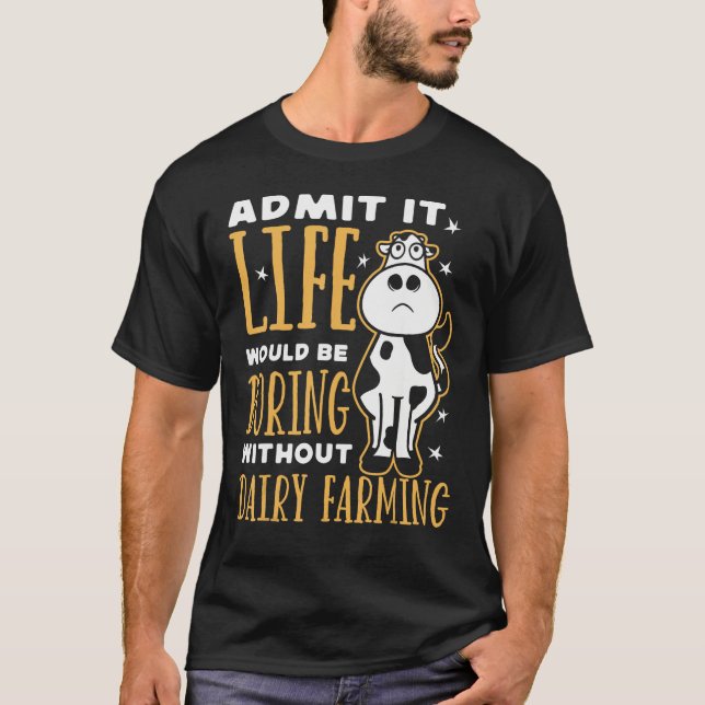 Camiseta Dairy Farmer Life Would Be Boring Without Dairy Fa (Anverso)
